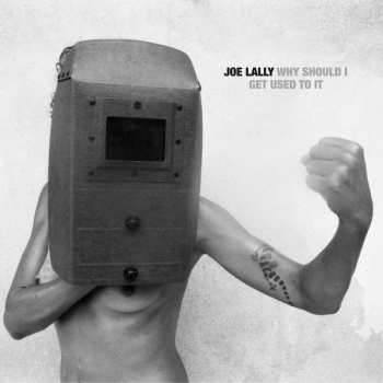 CD Joe Lally: Why Should I Get Used To It