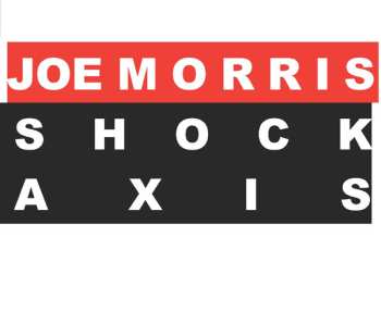 Album Joe Morris: Shock Axis