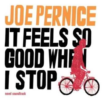LP Joe Pernice: It Feels So Good When I Stop - Novel Soundtrack