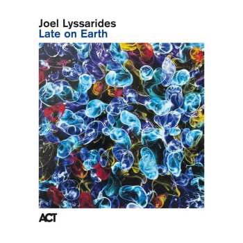 Album Joel Lyssarides: Late On Earth