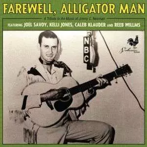 Farewell, Alligator Man: A Tribute to the Music of Jimmy C. Newman
