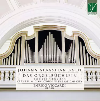 Das Orgelbüchlein BWV 599 - BWV 644 At The D. M. Giani Organ In The Vatican City