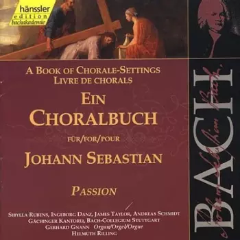 A Book Of Chorale-Settings For Johann Sebastian: Passion
