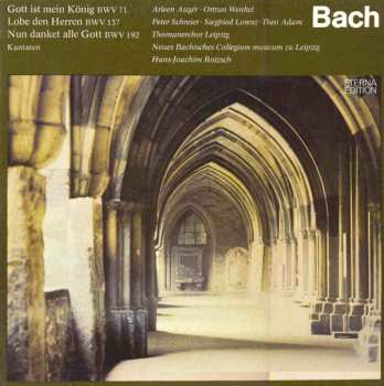 Album Johann Sebastian Bach: Gott Ist Mein König BWV 71 / Lobe Den Herren BWV 137 / Nun Danket Alle Gott BWV 192 (Kantaten)