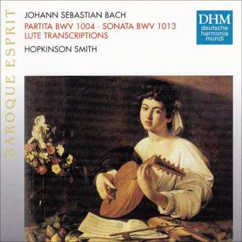 CD Johann Sebastian Bach: Partita, BWV 1004 • Sonata, BWV 1013 (Lute Transcriptions)