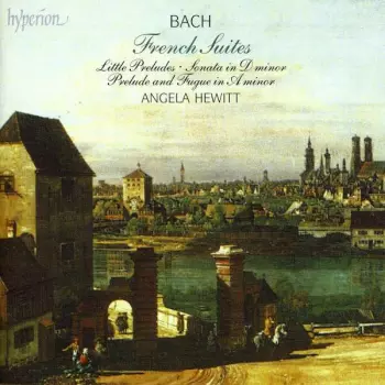 Johann Sebastian Bach: The French Suites