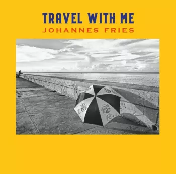 Johannes Fries: Travel With Me