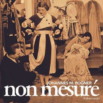 Album Johannes Maria Bogner: Non Mesuré