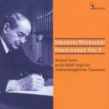 Album Johannes Weyhrauch: Orgelwerke Vol.3