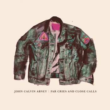 LP John Calvin Abney: Far Cries And Close Calls