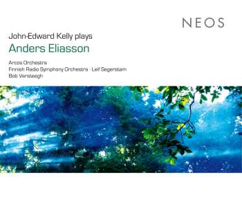 Album Anders Eliasson: John-Edward Kelly Plays Anders Eliasson