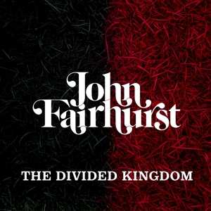 LP John Fairhurst: The Divided Kingdom LTD