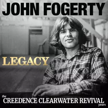 John Fogerty: Legacy: The Creedence Clearwater Revival Years