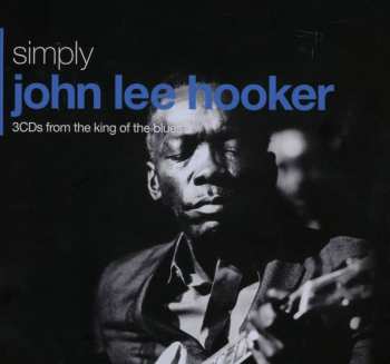 3CD/Zestaw pudełkowy John Lee Hooker: Simply John Lee Hooker (3CDs From The King Of The Blues)