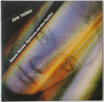 John Thomas: Dreams, Illusions, Nightmares And Other Realities