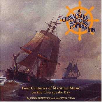 CD John Townley And The Press Gang: A Chesapeake Sailor's Companion