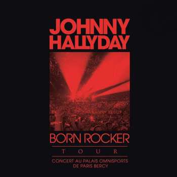3LP Johnny Hallyday: Born Rocker Tour - Concert Au Palais Omnisports De Paris Bercy
