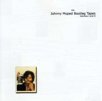 CD Johnny Moped: The Johnny Moped Bootleg Tapes Volumes I And II