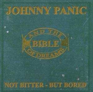 CD Johnny Panic & The Bible Of Dreams: Not Bitter - But Bored