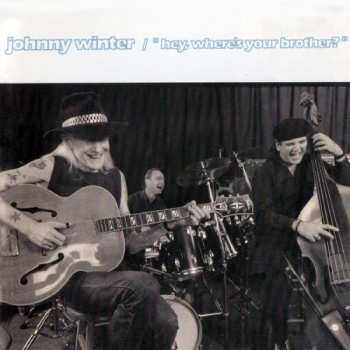 CD Johnny Winter: "Hey, Where's Your Brother?"