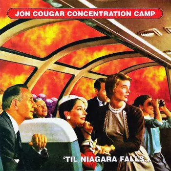 Jon Cougar Concentration Camp: 'Til Niagara Falls...