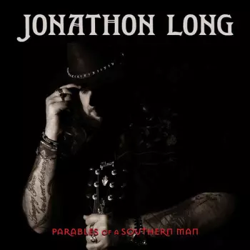 Jonathon Long: Parables Of A Southern Man