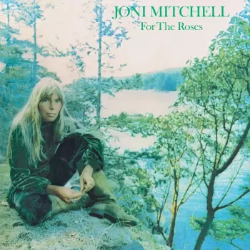 Joni Mitchell: For the Roses