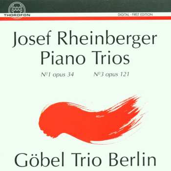 CD Josef Rheinberger: Klaviertrios Nr.1 & 3 (opp.34 & 121)