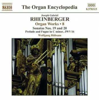 CD Wolfgang Rübsam: Organ Works • 8 - Sonatas Nos. 19 And 20, Prelude And Fugue In C Minor, JWV 16