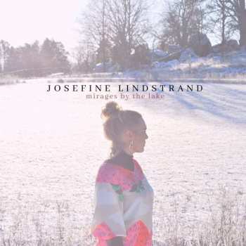 CD Josefine Lindstrand: Mirages By The Lake
