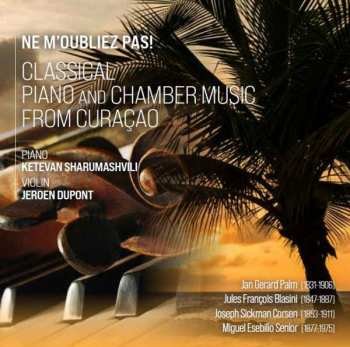 CD Ketevan Sharumashvili: Ne M'oubliez Pas: Classical Chamber Music From Curaçao