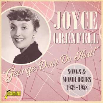 Album Joyce Grenfell: George, Don't Do That! - Songs And Monologues, 1939-1958