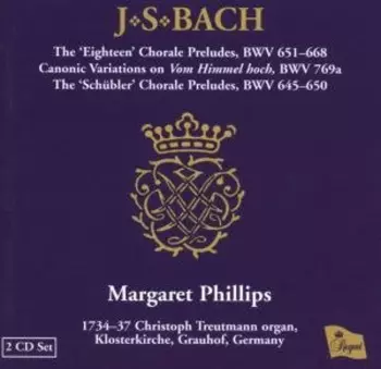 The ‘Eighteen’ Chorale Preludes, BWV 651-668 / Canonic Variations On Vom Himmel Hoch, BWV 769a / The ‘Schübler’ Chorale Preludes, BWV 645-650