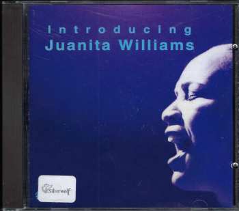 CD Juanita Williams: Introducing Juanita Williams