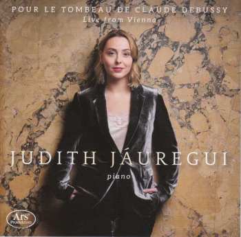 CD Judith Jaúregui: Pour Le Tombeau De Claude Debussy — Live From Vienna