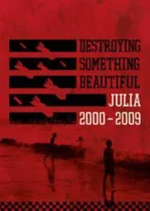 Julia: Destroying Something Beautiful (Julia 2000-2009)