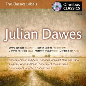 CD Julian Dawes: Sonata For Violin And Piano · Sonatina For French Horn And Piano · Elegie For Violin And Piano · Sonata For Cell And Piano · Sonatina For Clarinet In B Flat And Piano