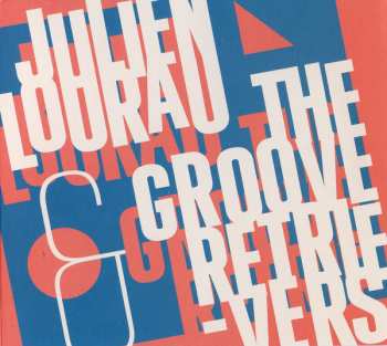 CD Julien Lourau: Julien Lourau & The Groove Retrievers DIGI