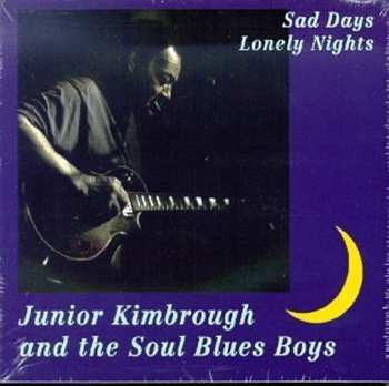 CD Junior Kimbrough And The Soul Blues Boys: Sad Days Lonely Nights