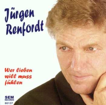 CD Jürgen Renfordt: Wer Lieben Will Muss Fühlen