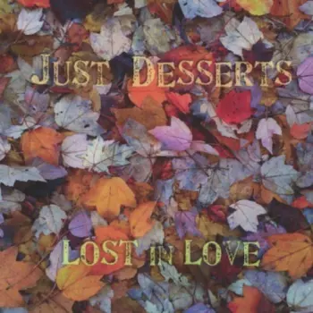Just Desserts: Lost In Love