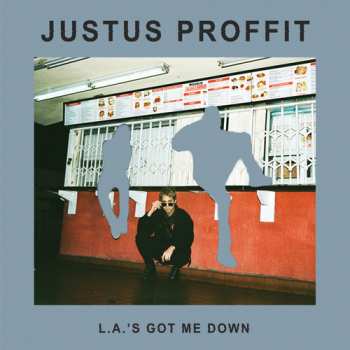 CD Justus Proffit: L. A.'s Got Me Down