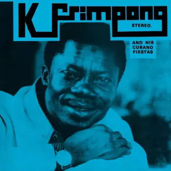 K. Frimpong & His Cubano Fiestas: K. Frimpong And His Cubano Fiestas