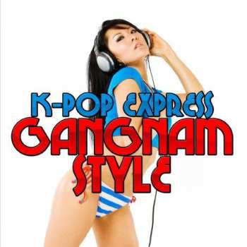 CD K-pop Express: Gangnam Style
