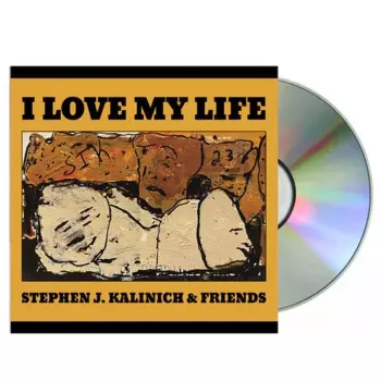 Kalinich,stephen & Friends: Love My Life