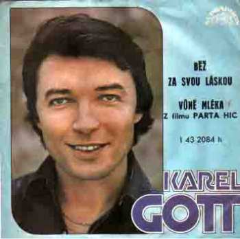 SP Karel Gott: Běž Za Svou Láskou / Vůně Mléka