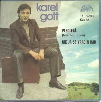 SP Karel Gott: Plnoletá / Jak Já Se Vracím Rád