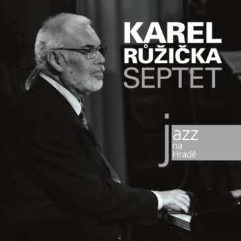 CD Karel Růžička Septet: Jazz At Prague Castle 2009