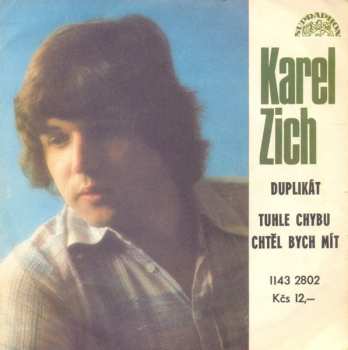 Album Karel Zich: Duplikát / Tuhle Chybu Chtěl Bych Mít