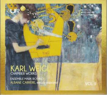 CD Karl Weigl: Chamber Works